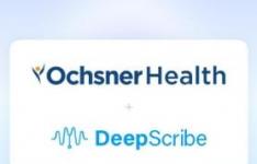 Ochsner Health选择DeepScribe为临床医生提供环境AI